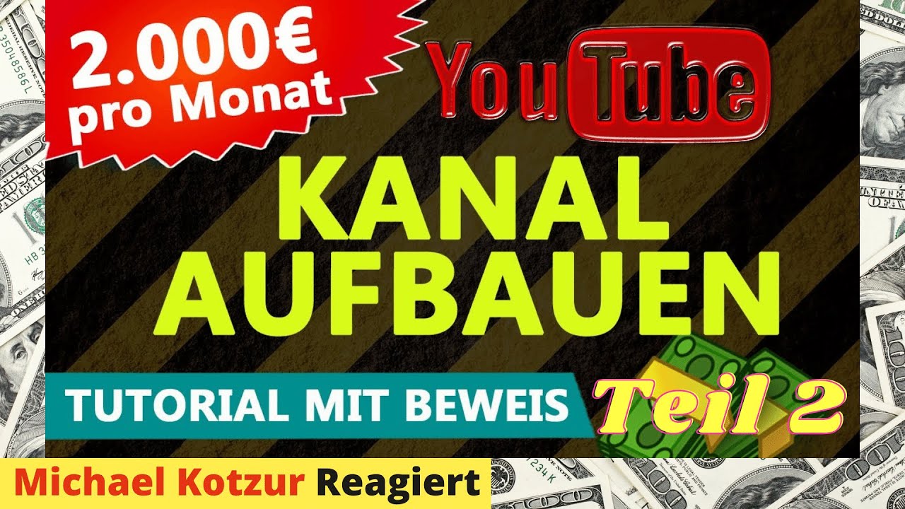YouTube KANAL ERSTELLEN Tutorial (2.000 € Monat 💰 YouTube online Geld verdienen) Teil 2 [Reaction]